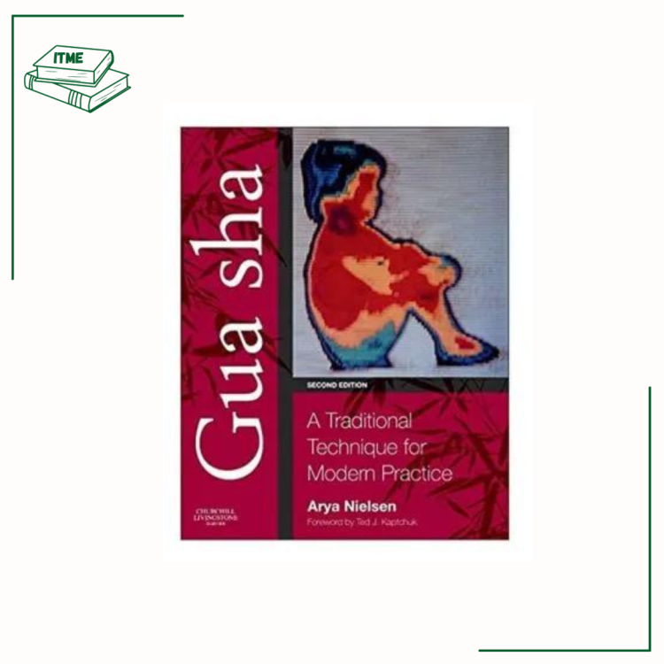 Gua Sha A Traditional Technique for Modern Practice Arya Nielsen