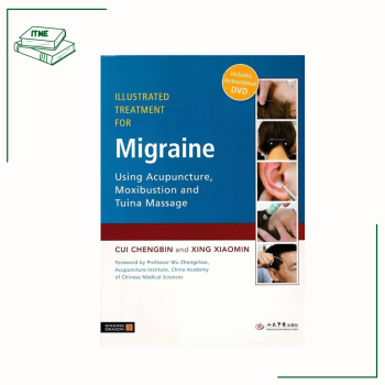 Illustrated Treatment for Migraine Using Acupuncture, Moxibustion and Tuina Massage - C. Chengbin & X. Xiaomin