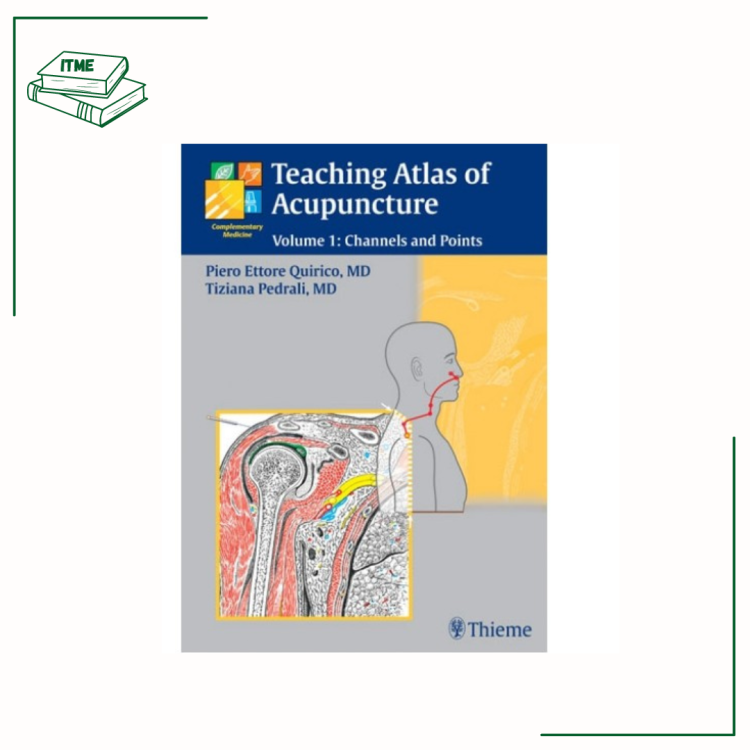 Teaching Atlas of Acupuncture Vol. 1: Channels & Points - P. Et. Quirico, T. Pedrali