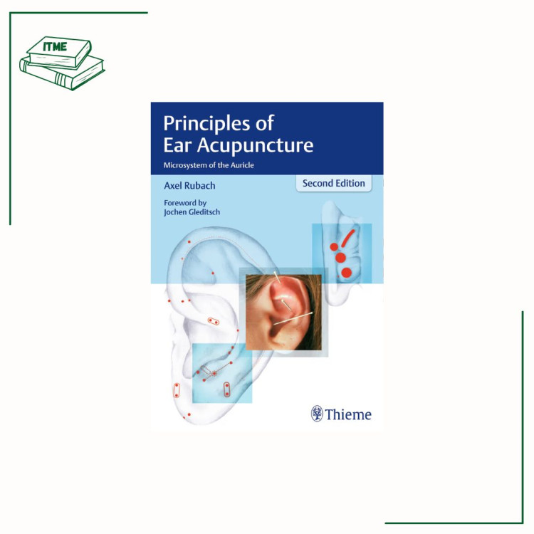 Principles of Ear Acupuncture: Microsystemof the Auricle - Rubach 